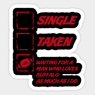 Single Taken Waiting For A Man Who Loves Buffalo As Much As I Do Sticker